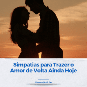 Simpatias para Trazer o Amor de Volta Ainda Hoje