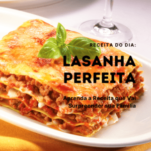 O Segredo da Lasanha Perfeita: Aprenda a Receita que Vai Surpreender sua Família!